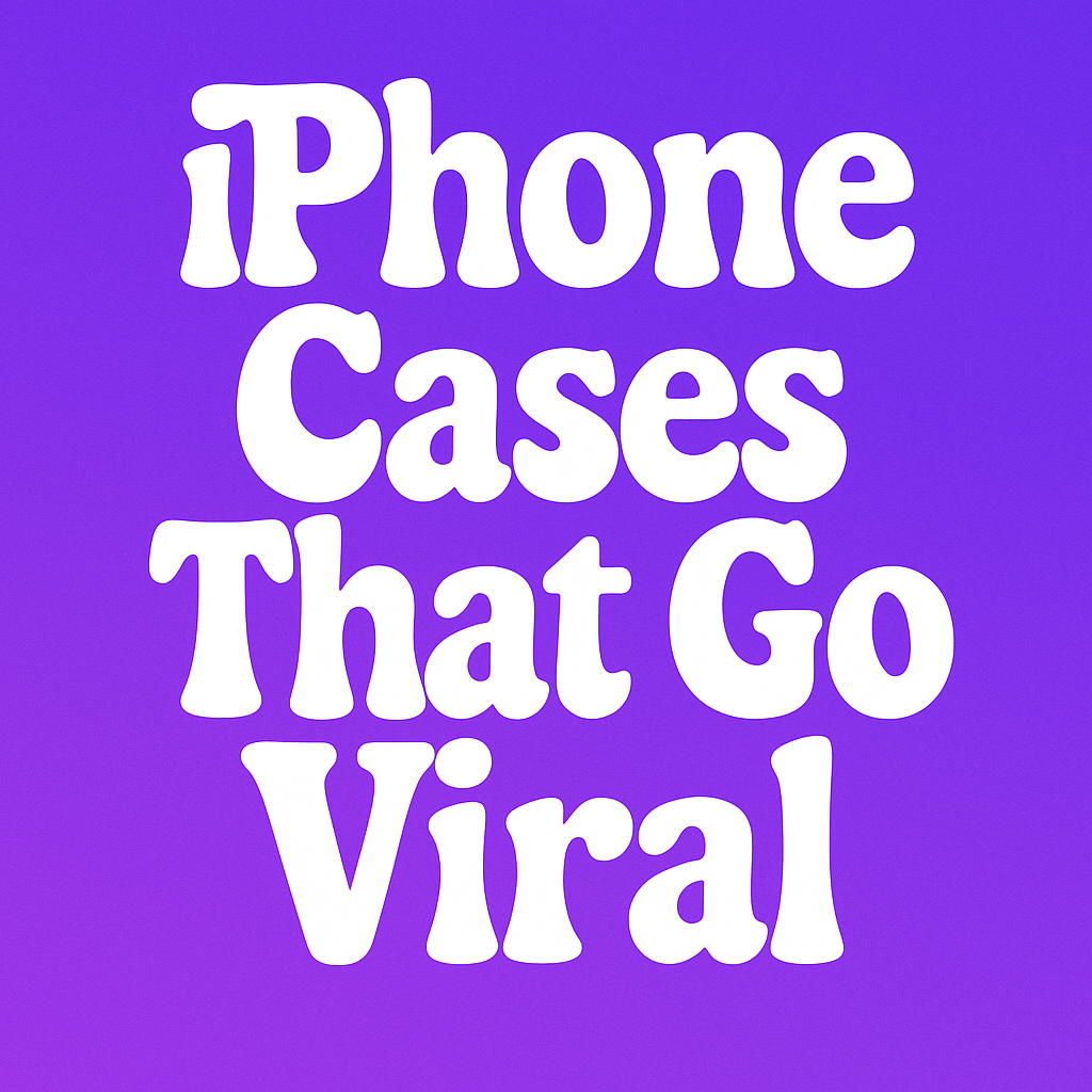 iPhone Cases That Go Viral