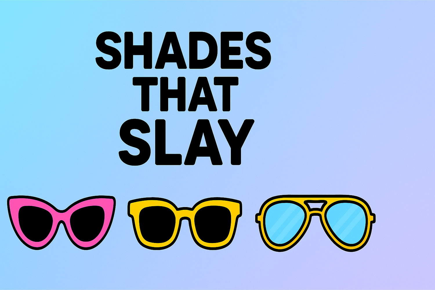 Shades That Slay